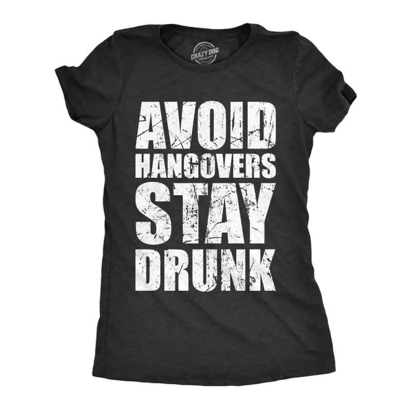 Avoid Hangovers Stay Drunk Women's T Shirt sold by Crazy Dog T-Shirts