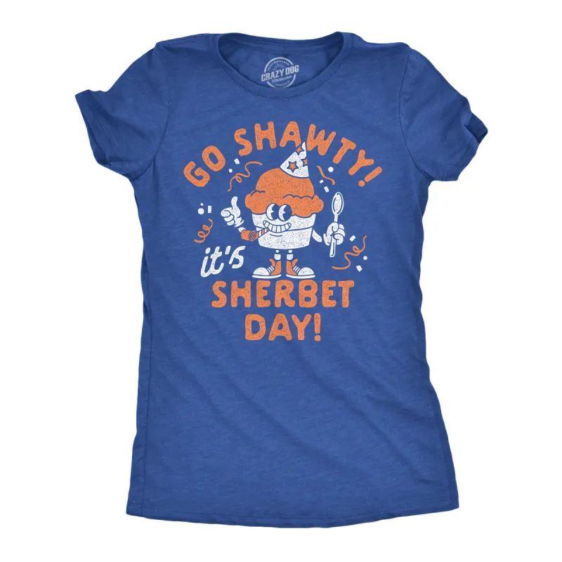 Go Shawty Its Sherbet Day Women's T Shirt sold by Crazy Dog T-Shirts