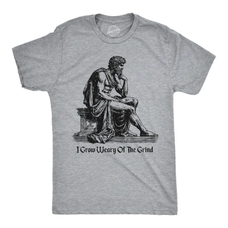 I Grow Weary Of The Grind Men's T Shirt sold by Crazy Dog T-Shirts