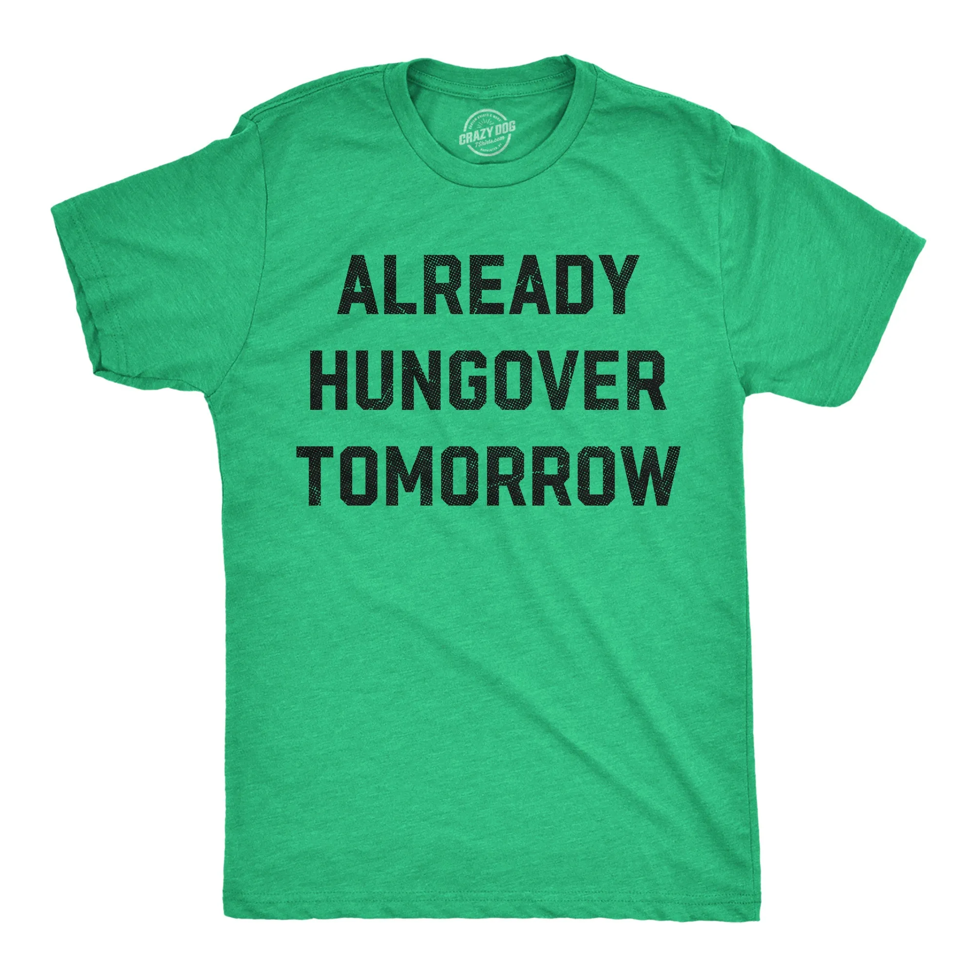 Already Hungover Tomorrow Men's T Shirt sold by Crazy Dog T-Shirts