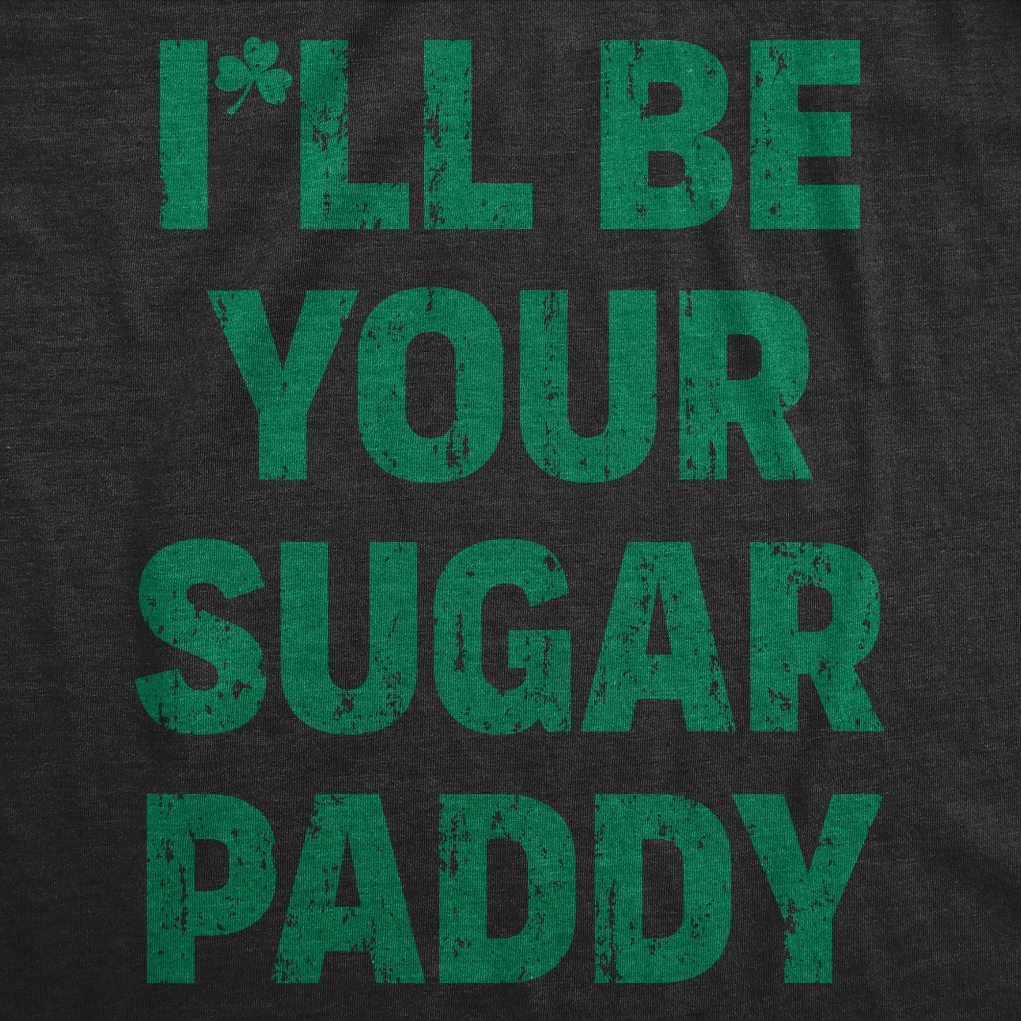 Ill Be Your Sugar Paddy Men's T Shirt sold by Crazy Dog T-Shirts product image thumbnail 2