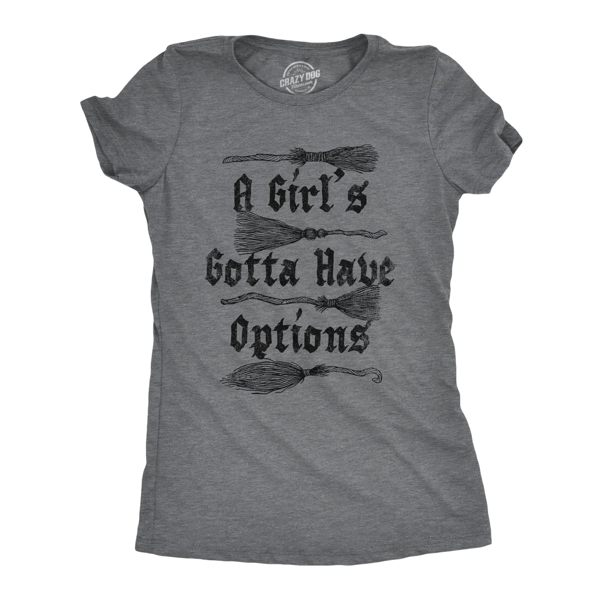 A Girls Gotta Have Options Women's T Shirt sold by Crazy Dog T-Shirts