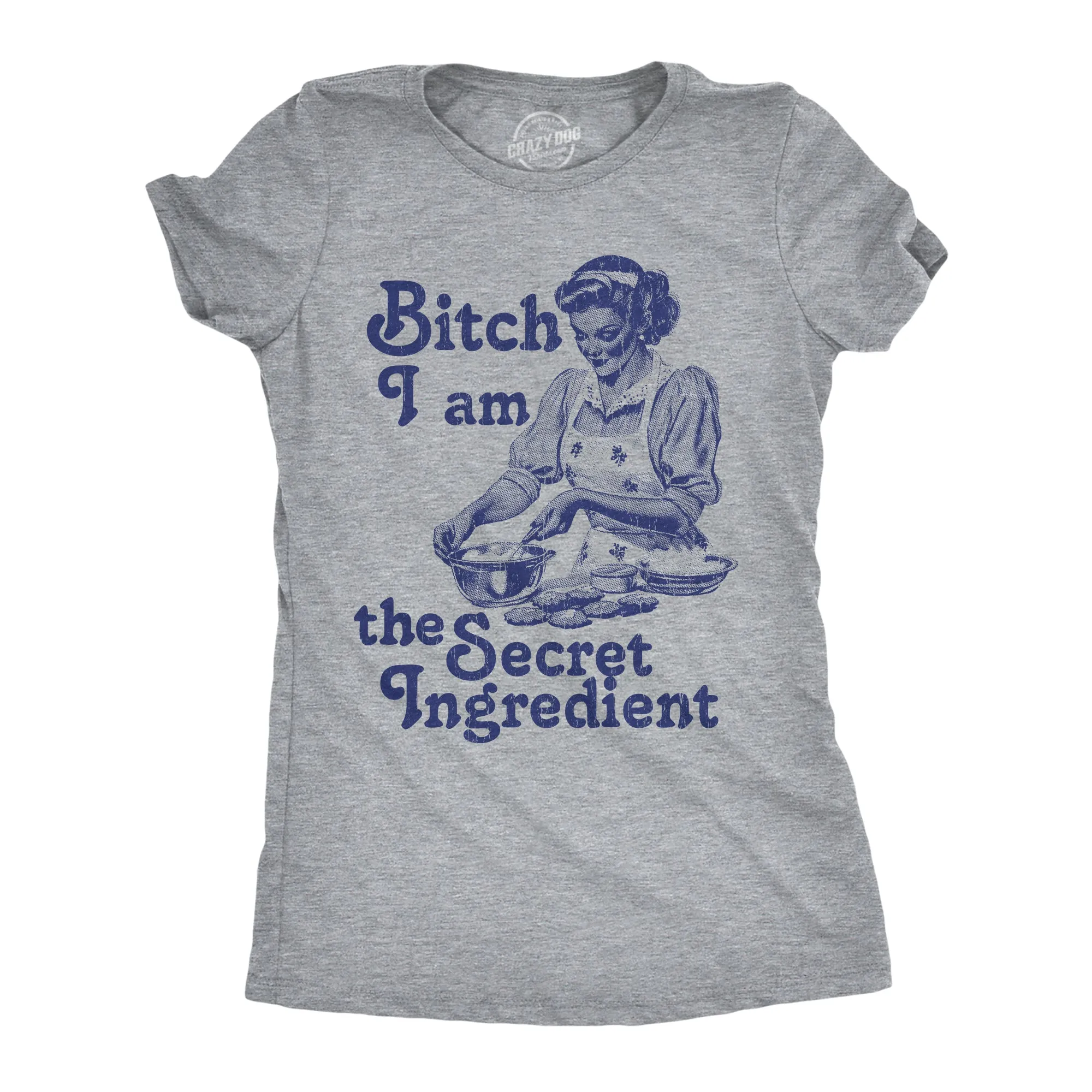 Bitch I Am The Secret Ingredient Women's T Shirt sold by Crazy Dog T-Shirts