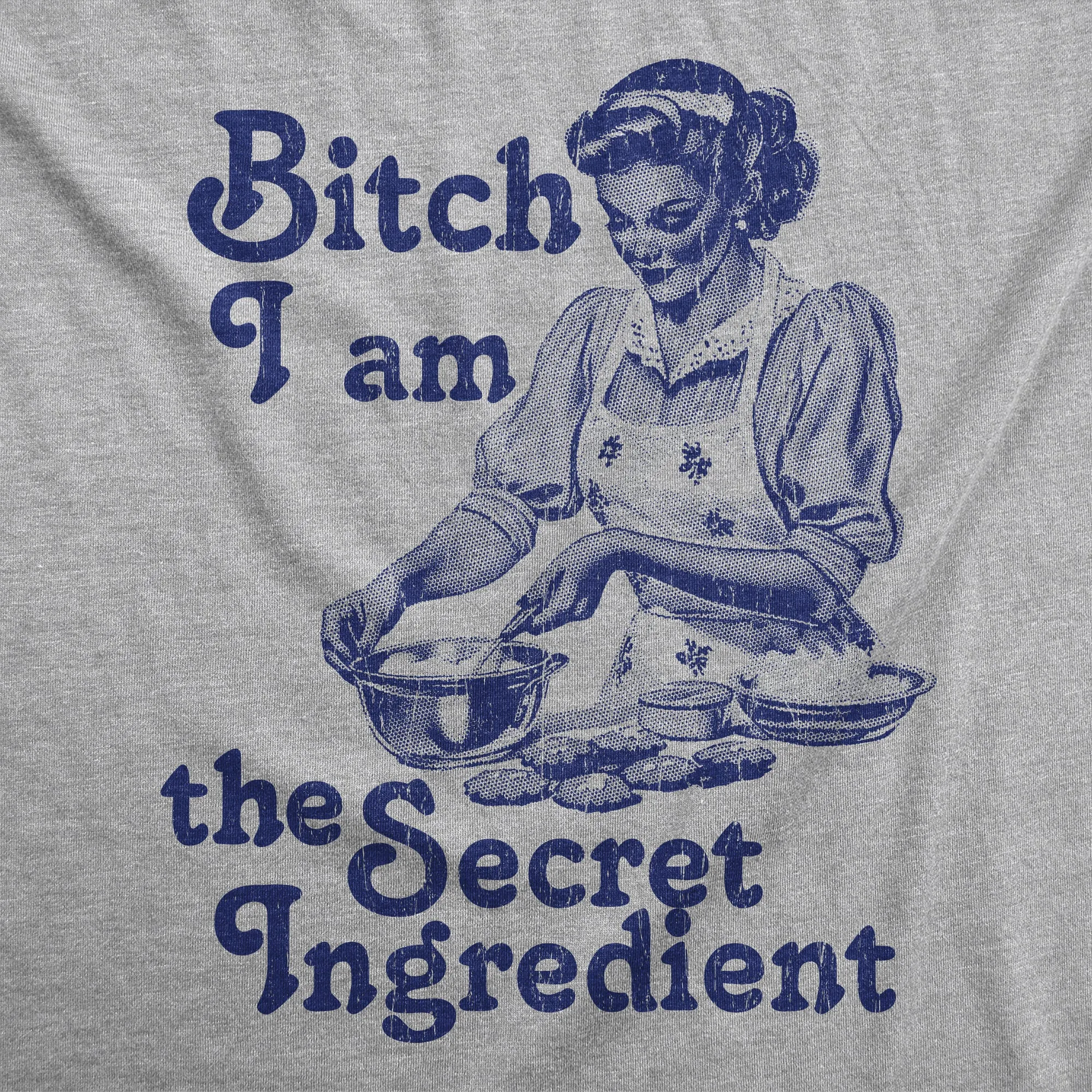 Bitch I Am The Secret Ingredient Women's T Shirt sold by Crazy Dog T-Shirts product image thumbnail 2