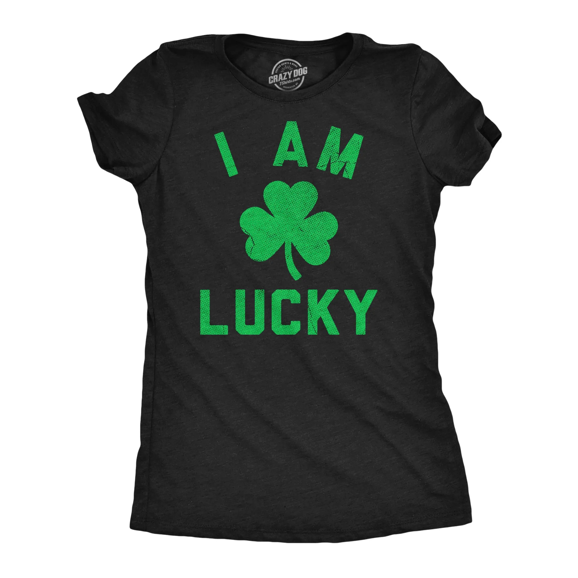 I Am Lucky Women's T Shirt sold by Crazy Dog T-Shirts