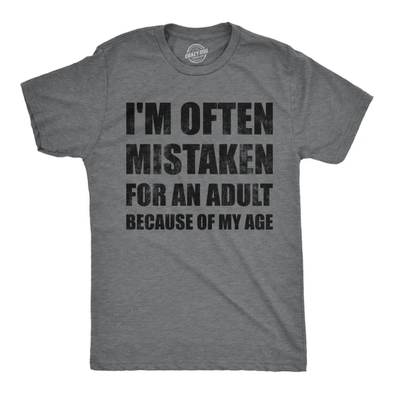 Im Often Mistaken For An Adult Because Of My Age Men's T Shirt sold by Crazy Dog T-Shirts
