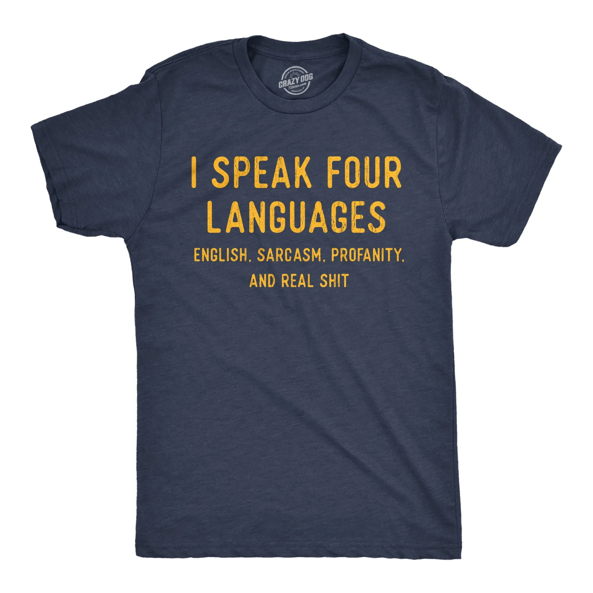 I Speak 4 Languages English Sarcasm Profanity And Real Shit Men's T Shirt sold by Crazy Dog T-Shirts