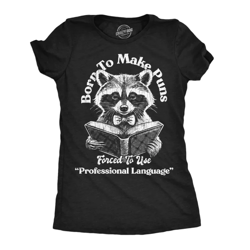 Born To Make Puns Forced To Use Professional Language Women's T Shirt sold by Crazy Dog T-Shirts