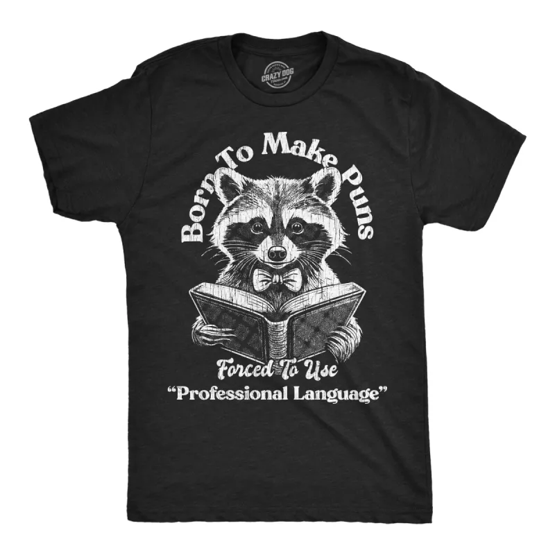 Born To Make Puns Forced To Use Professional Language Men's T Shirt sold by Crazy Dog T-Shirts