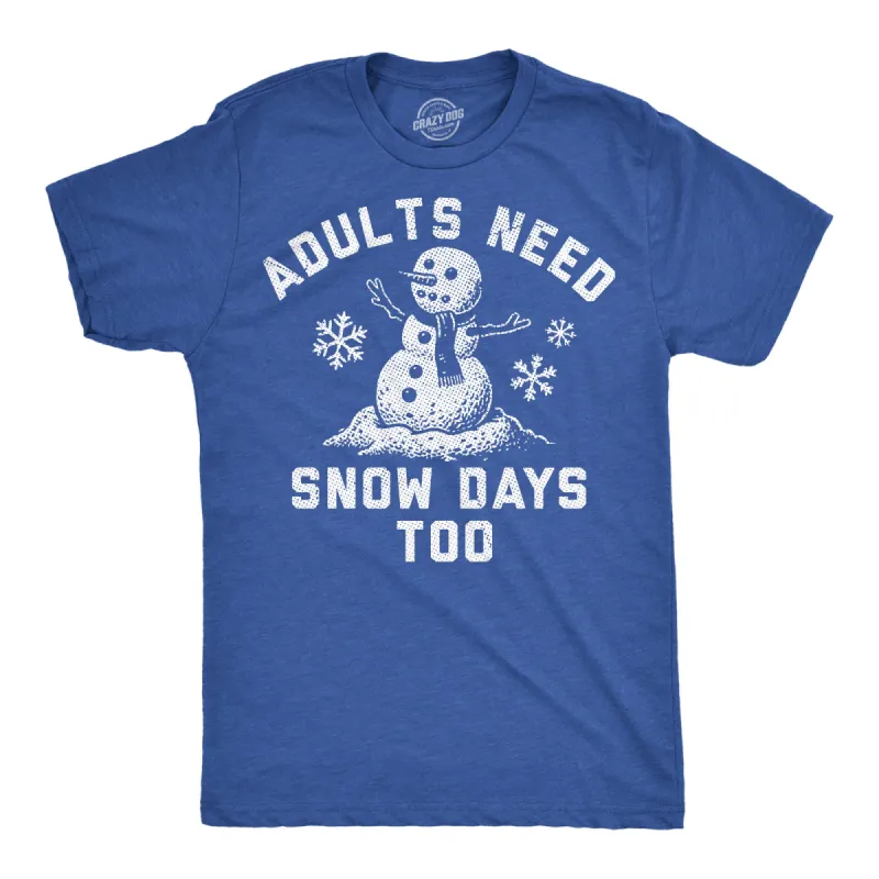 Adults Need Snow Days Too Men's T Shirt sold by Crazy Dog T-Shirts