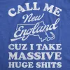 Call Me New England Cuz I Take Massive Huge Shits Men's T Shirt sold by Crazy Dog T-Shirts