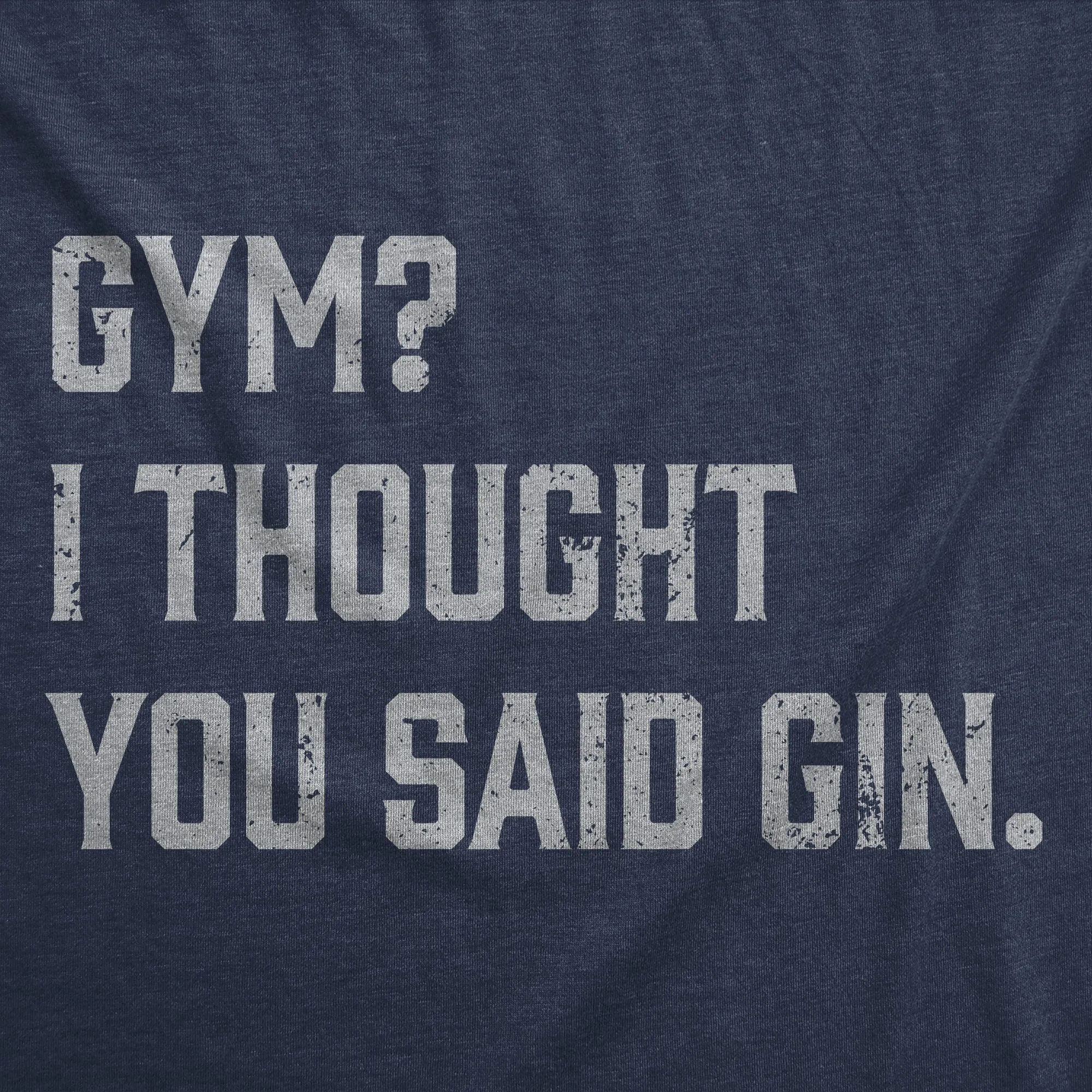 Gym I Thought You Said Gin Men's T Shirt sold by Crazy Dog T-Shirts product image thumbnail 2