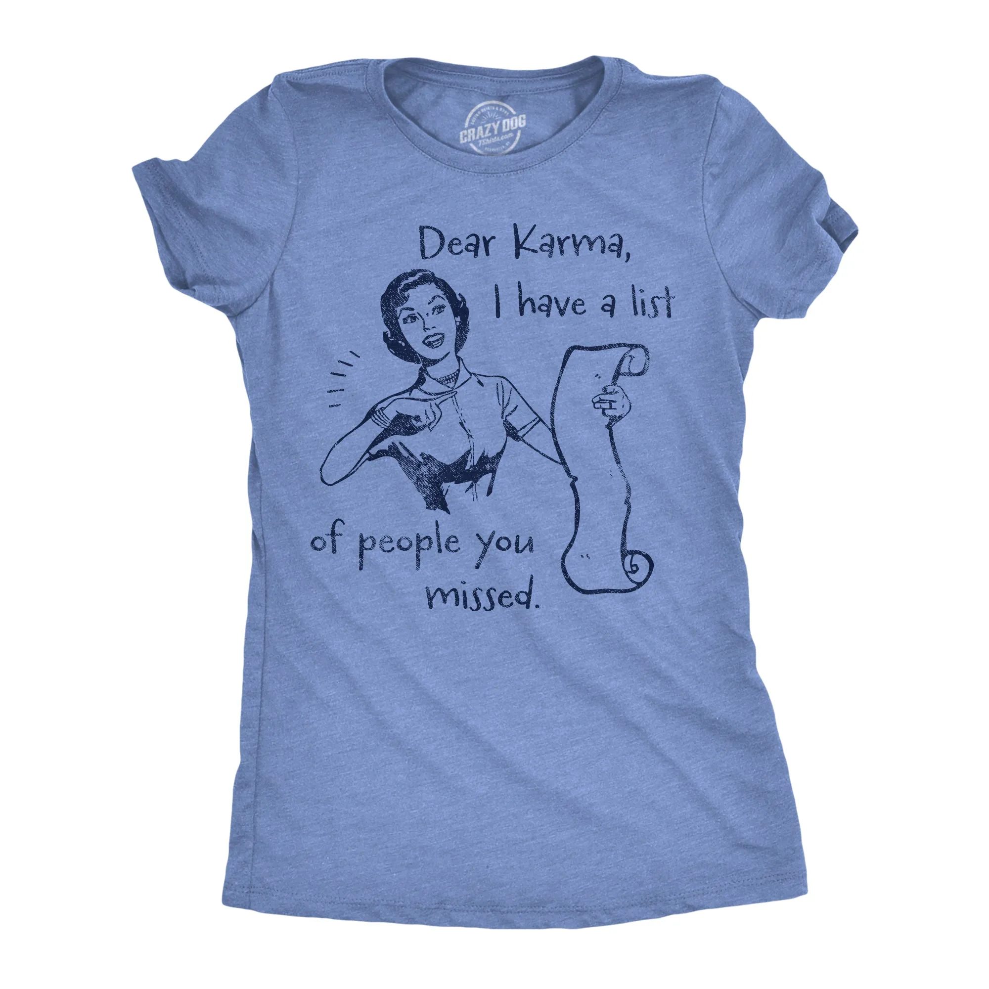 Dear Karma I Have A List Of People You Missed Women's T Shirt sold by Crazy Dog T-Shirts