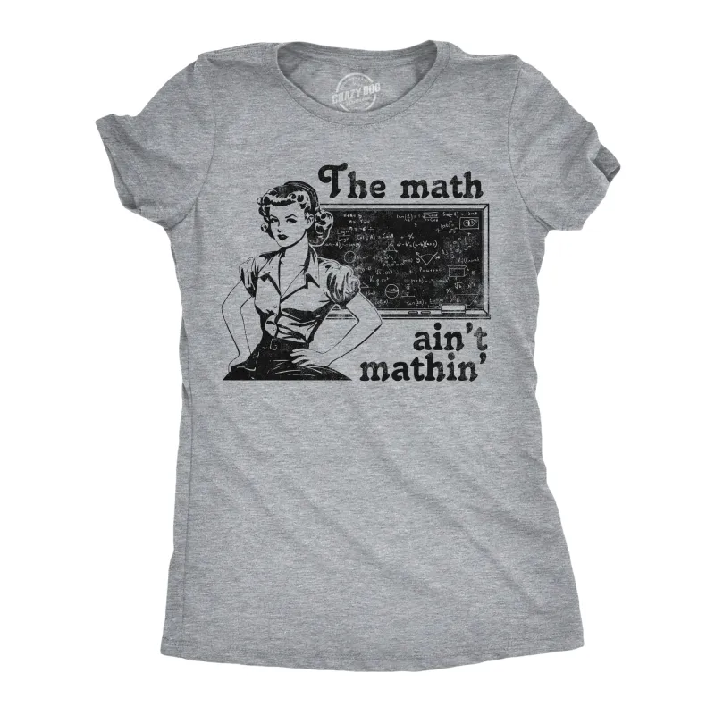 The Math Aint Mathin Women's T Shirt sold by Crazy Dog T-Shirts