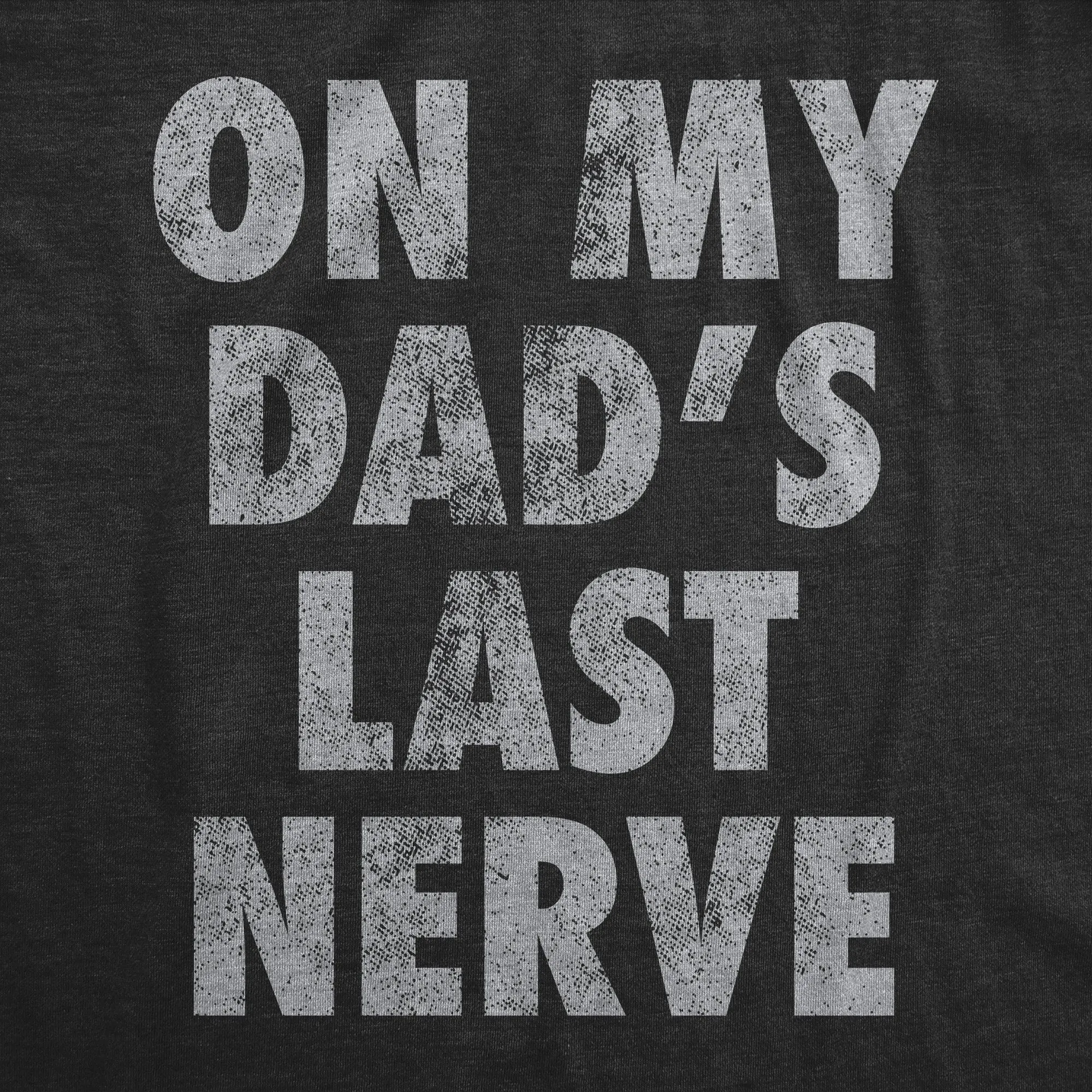 On My Dads Last Nerve Youth T Shirt sold by Crazy Dog T-Shirts product image thumbnail 2
