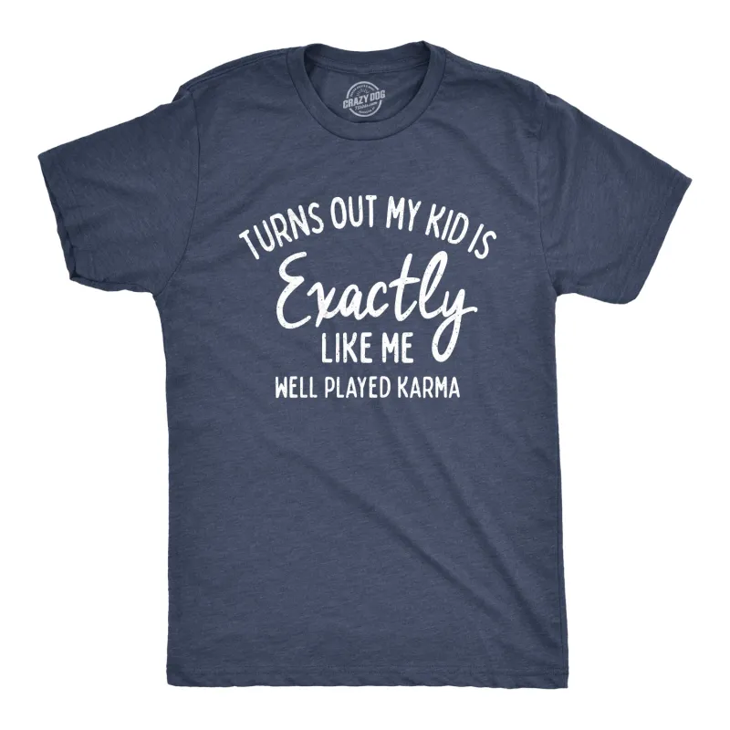 Turns Out My Kid Is Exactly Like Me Men's T Shirt sold by Crazy Dog T-Shirts