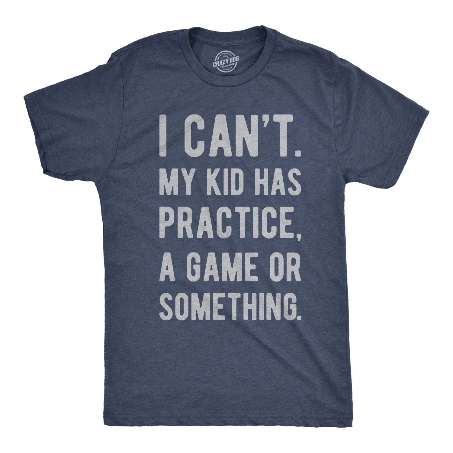 I Can't My Kid Has Practice A Game Or Something Men's T Shirt sold by Crazy Dog T-Shirts product image thumbnail 5