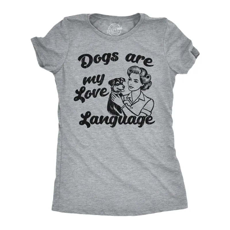 Dogs Are My Love Language Women's T Shirt sold by Crazy Dog T-Shirts