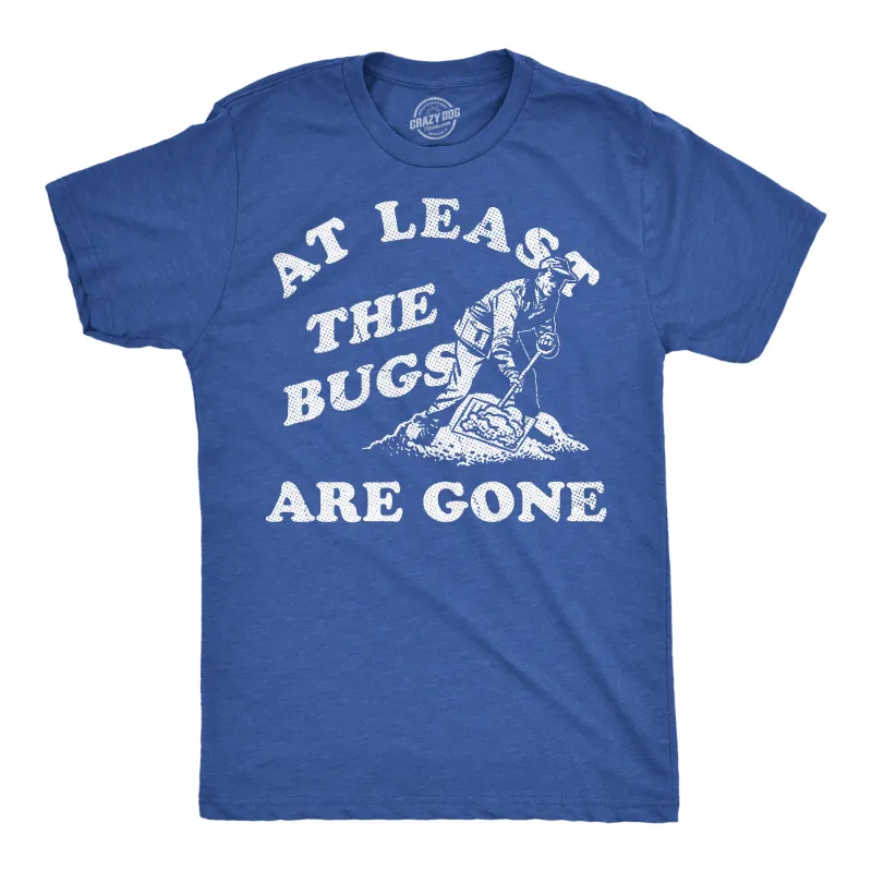 At Least The Bugs Are Gone Men's T Shirt sold by Crazy Dog T-Shirts
