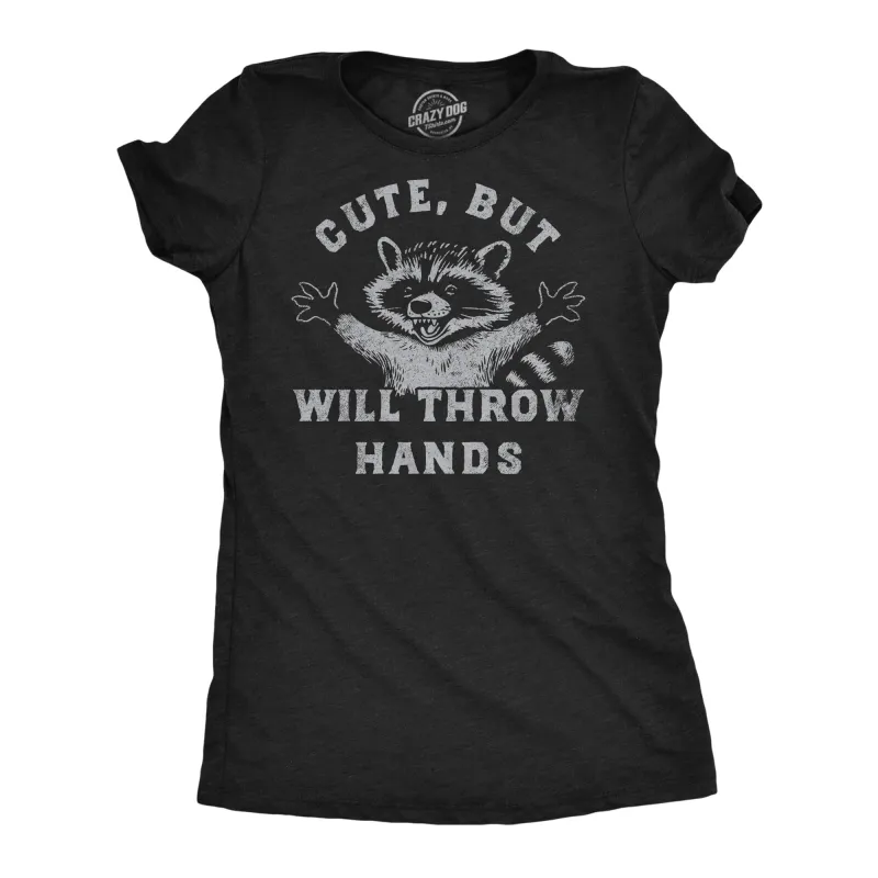 Cute But Will Throw Hands Women's T Shirt sold by Crazy Dog T-Shirts