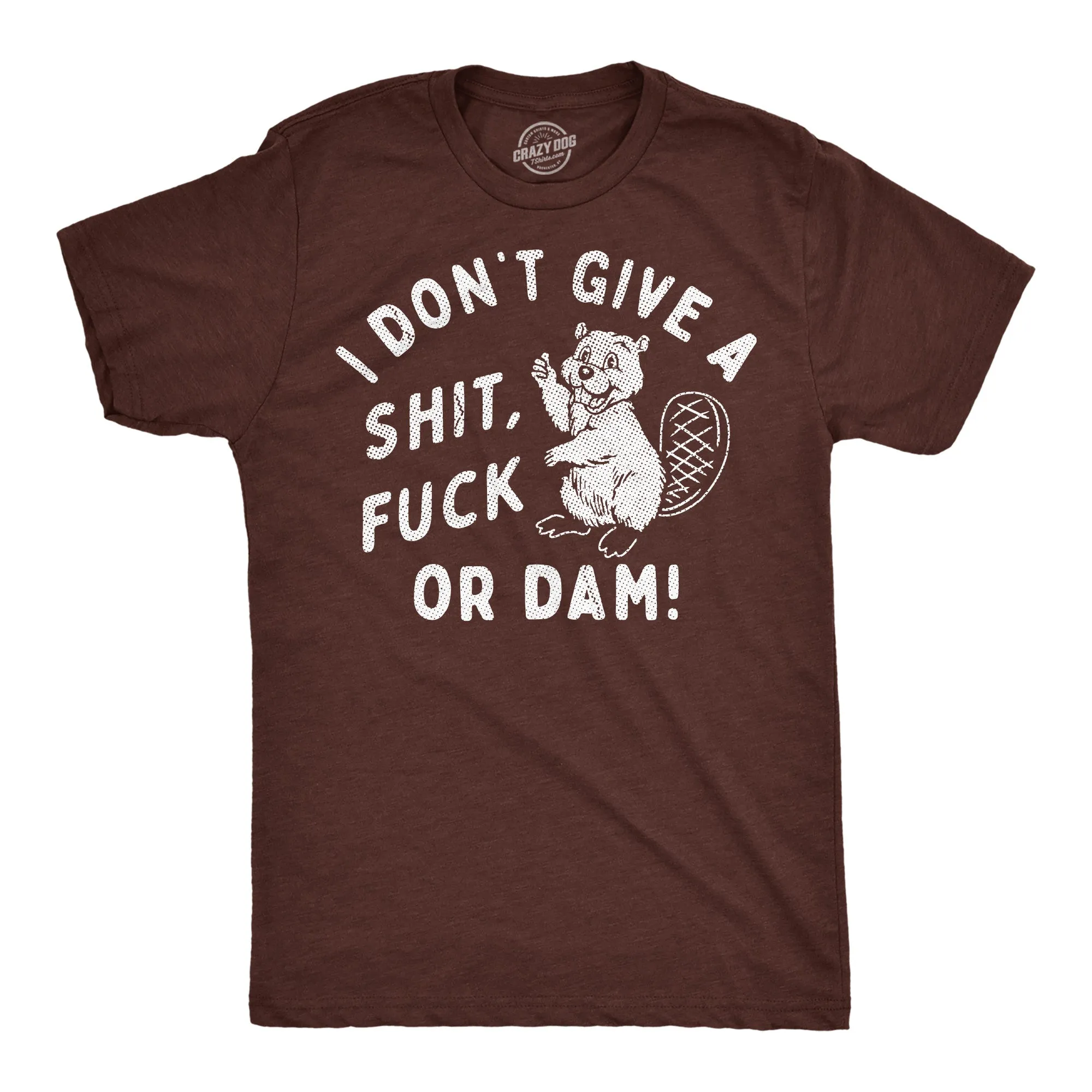 I Dont Give A Shit Fuck Or Dam Men's T Shirt sold by Crazy Dog T-Shirts