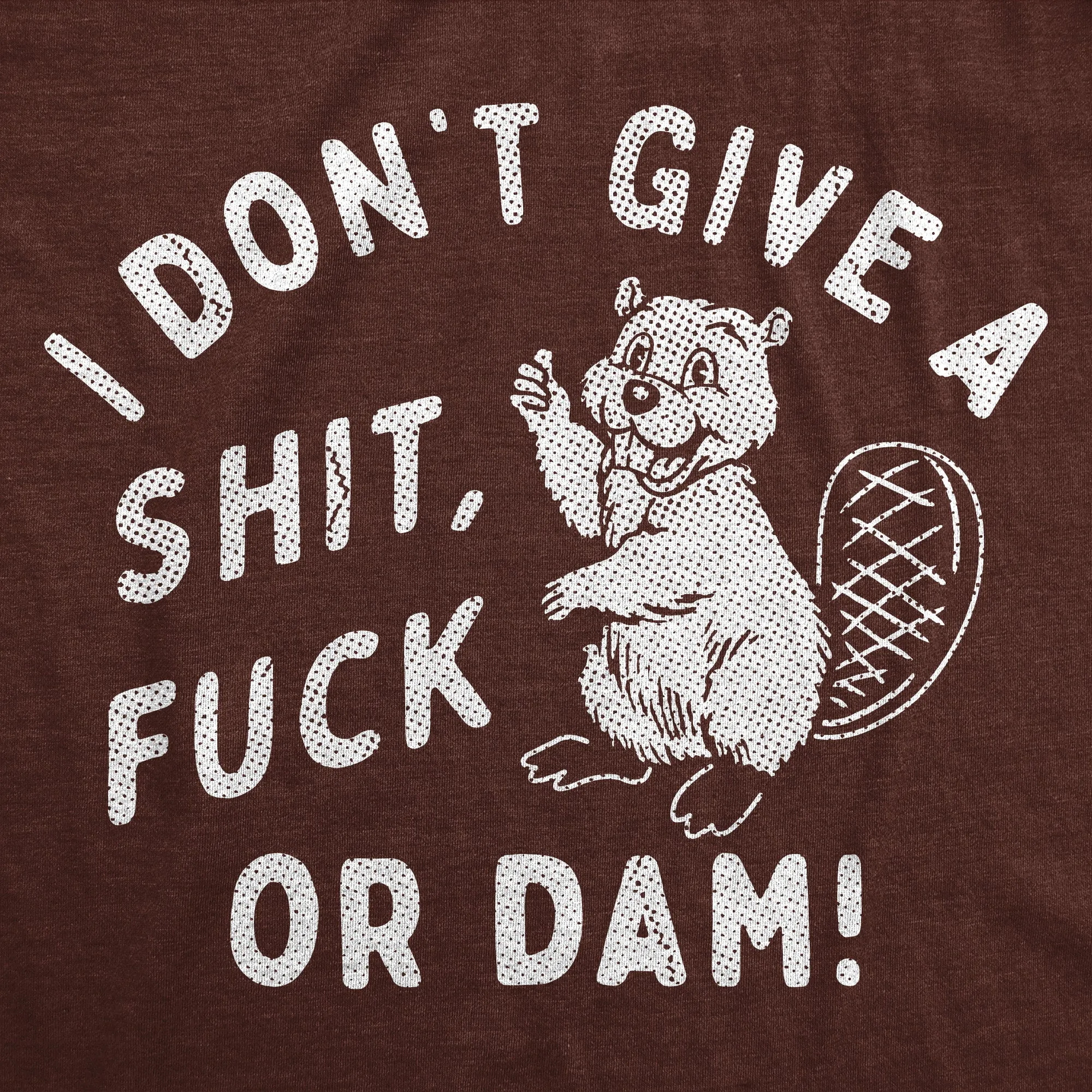 I Dont Give A Shit Fuck Or Dam Men's T Shirt sold by Crazy Dog T-Shirts product image thumbnail 2