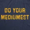 Do Your Mediumest Men's T Shirt sold by Crazy Dog T-Shirts