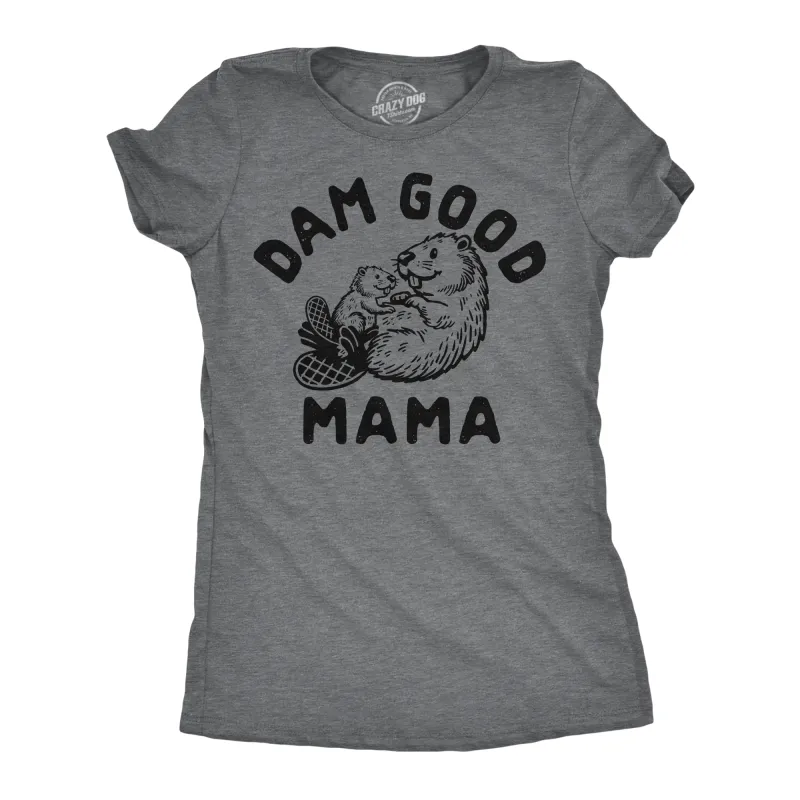 Dam Good Mama Women's T Shirt sold by Crazy Dog T-Shirts