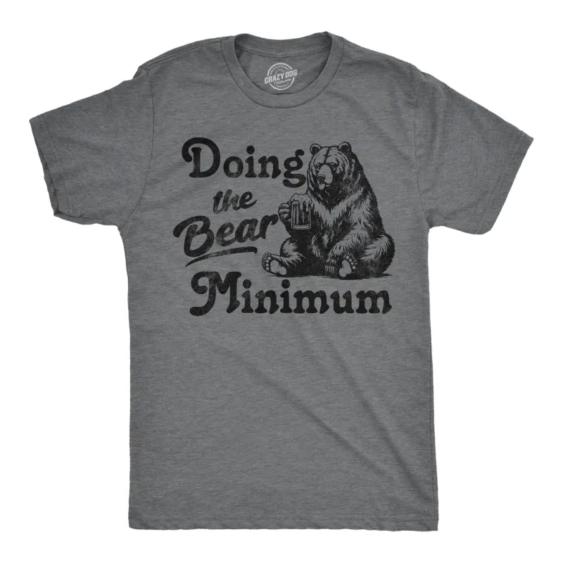 Doing The Bear Minimum Men's T Shirt sold by Crazy Dog T-Shirts