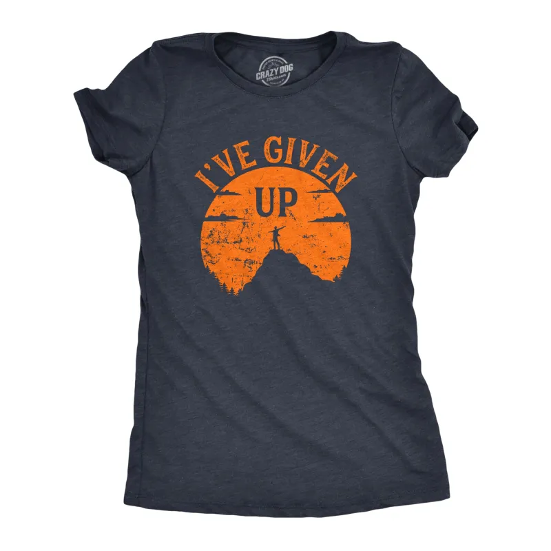 Ive Given Up Women's T Shirt sold by Crazy Dog T-Shirts