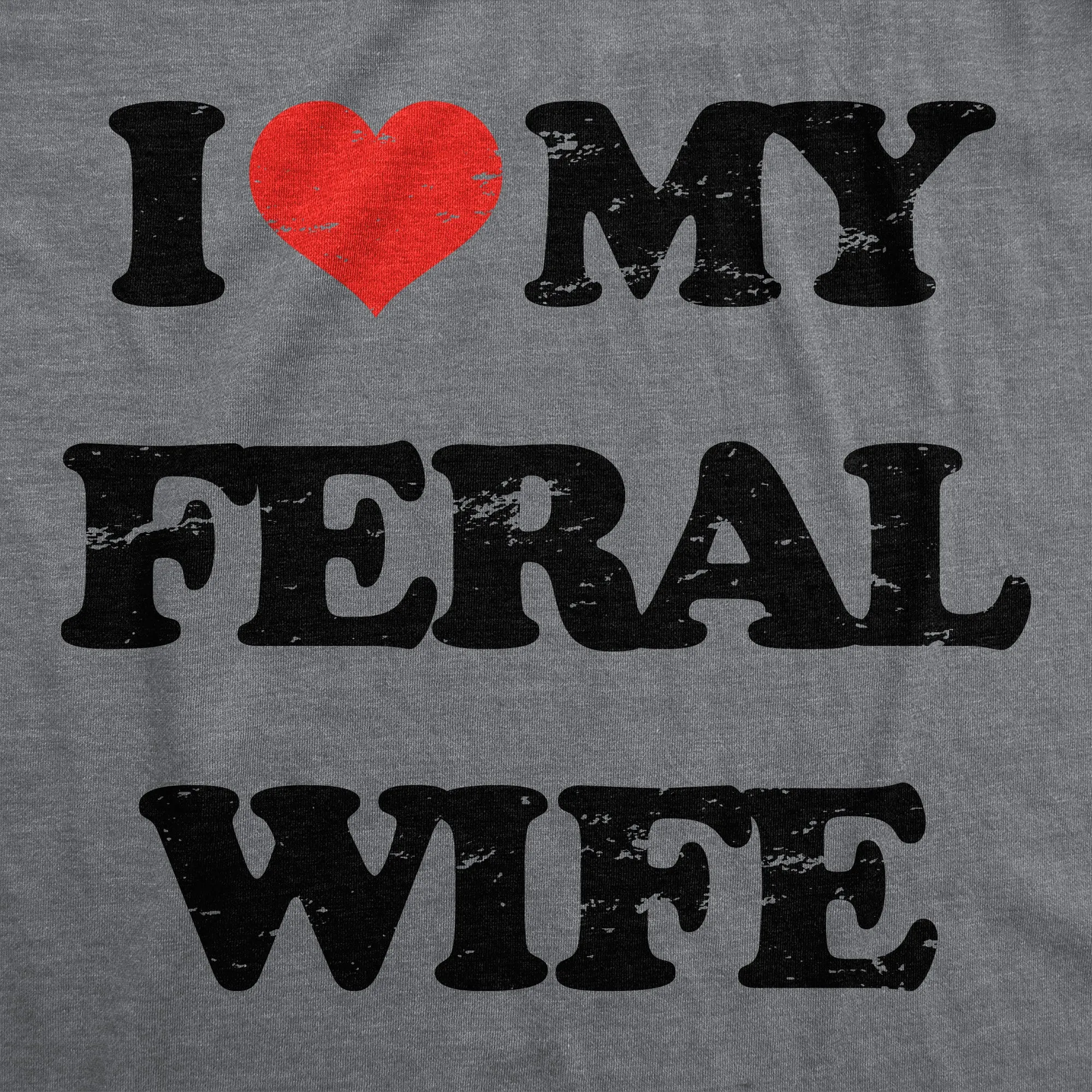 I Heart My Feral Wife Women's T Shirt sold by Crazy Dog T-Shirts product image thumbnail 2