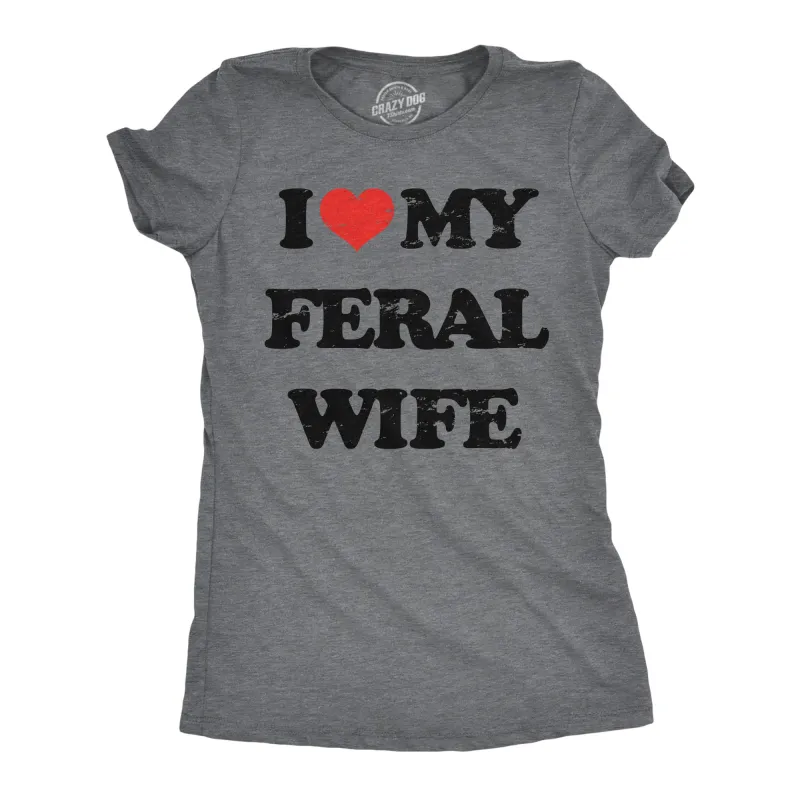I Heart My Feral Wife Women's T Shirt sold by Crazy Dog T-Shirts
