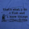 Thats What I Do I Fish And I Know Things Men's T Shirt sold by Crazy Dog T-Shirts