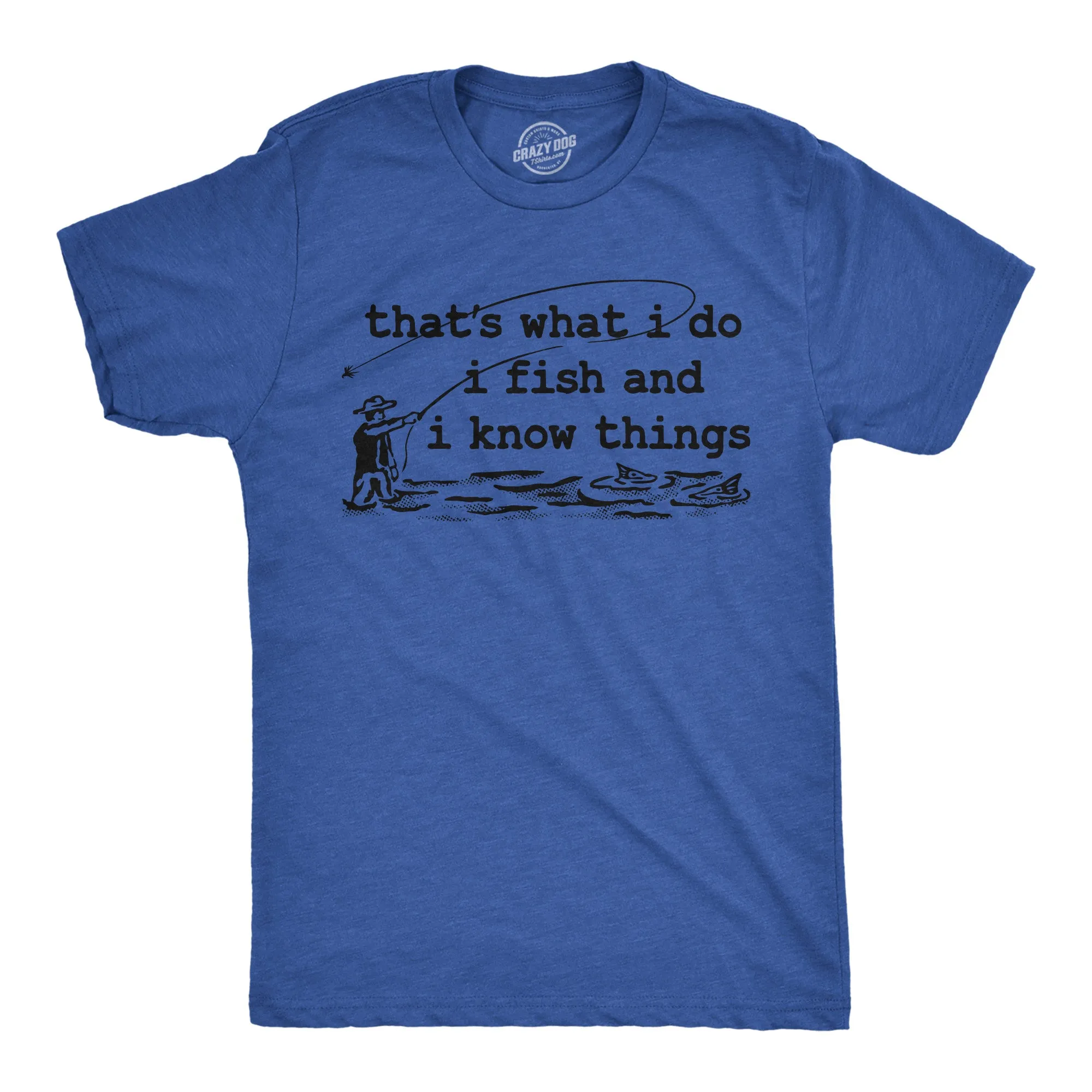 Thats What I Do I Fish And I Know Things Men's T Shirt sold by Crazy Dog T-Shirts