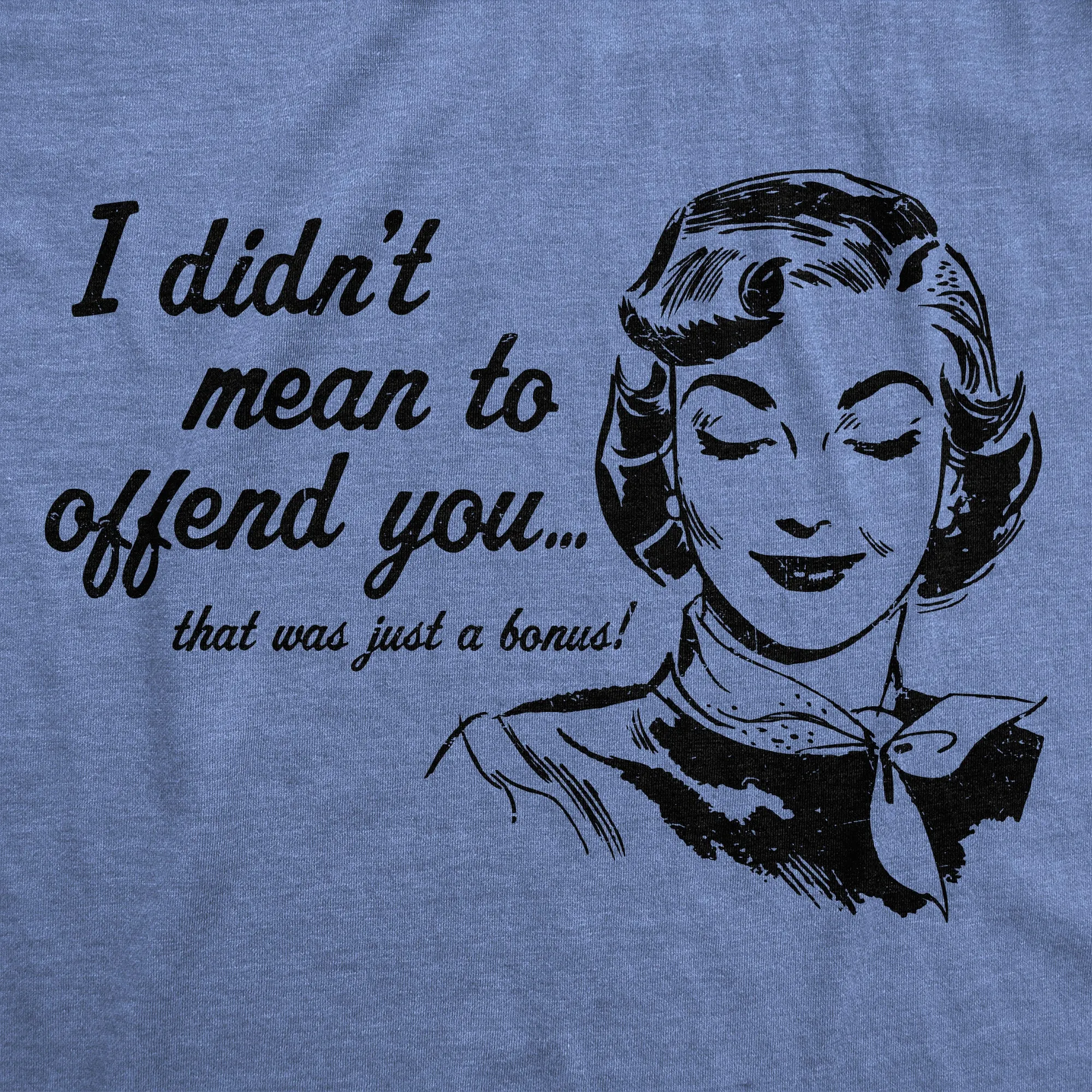 I Didnt Mean To Offend You Women's T Shirt sold by Crazy Dog T-Shirts product image thumbnail 2