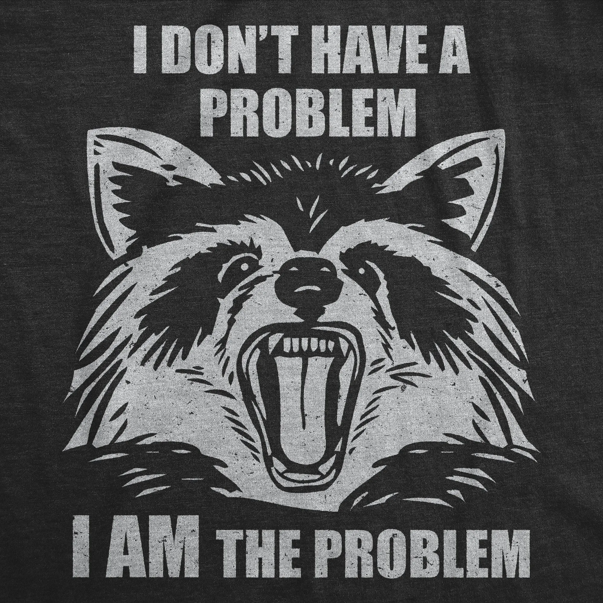 I Dont Have A Problem I Am The Problem Men's T Shirt sold by Crazy Dog T-Shirts product image thumbnail 2