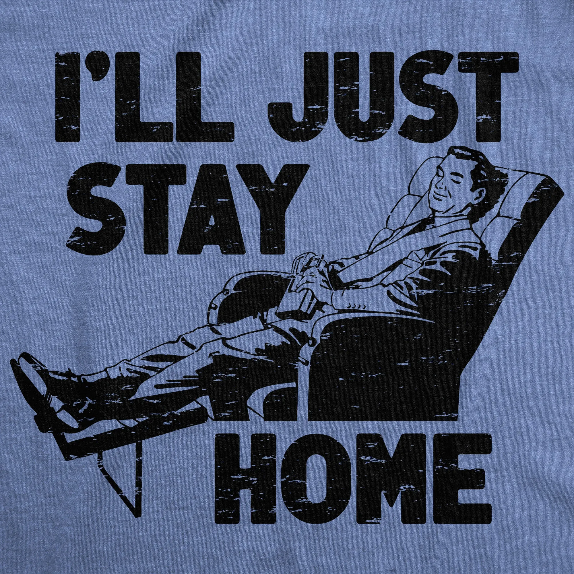 Ill Just Stay Home Men's T Shirt sold by Crazy Dog T-Shirts product image thumbnail 2