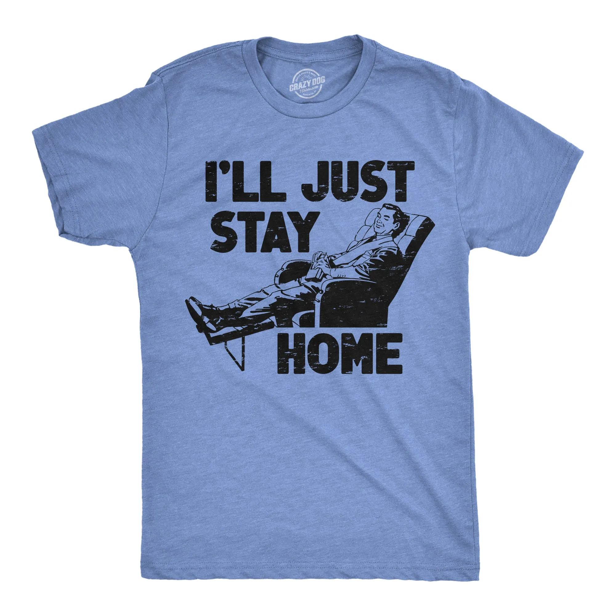 Ill Just Stay Home Men's T Shirt sold by Crazy Dog T-Shirts