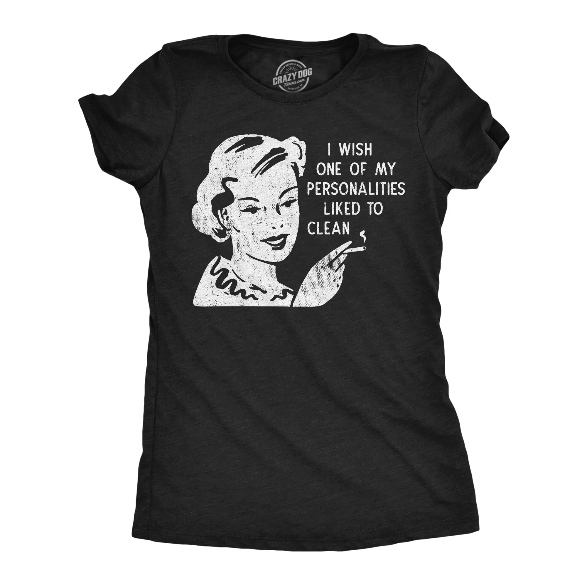 I Wish One Of My Personalities Liked To Clean Women's T Shirt sold by Crazy Dog T-Shirts
