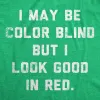 I May Be Color Blind But I Look Good In Red Men's T Shirt sold by Crazy Dog T-Shirts