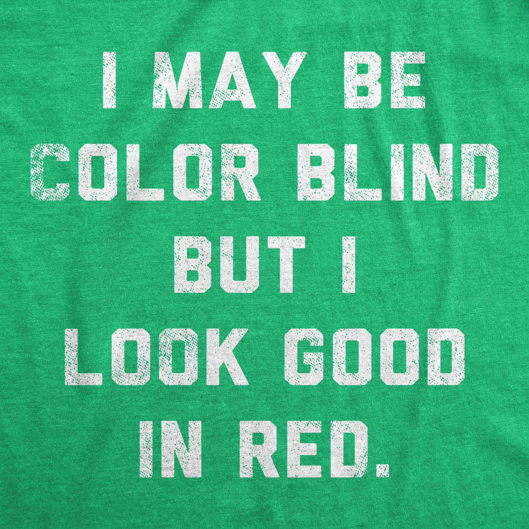 I May Be Color Blind But I Look Good In Red Men's T Shirt sold by Crazy Dog T-Shirts product image thumbnail 2