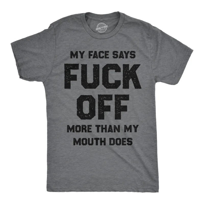 My Face Says Fuck Off More Than My Mouth Does Men's T Shirt sold by Crazy Dog T-Shirts