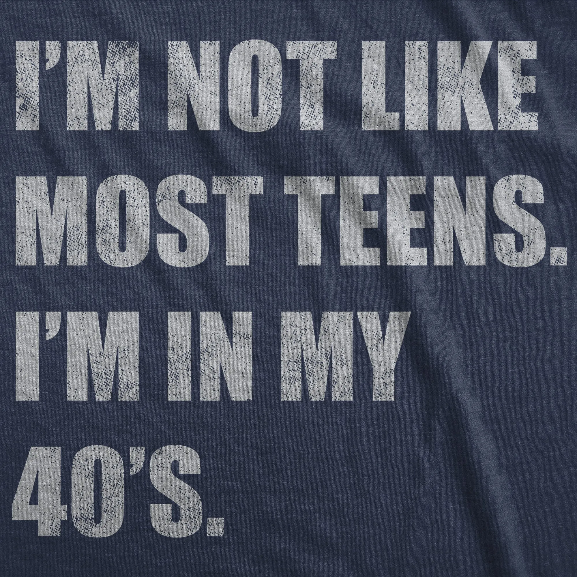 Im Not Like Most Teens Im In My 40s Men's T Shirt sold by Crazy Dog T-Shirts product image thumbnail 2