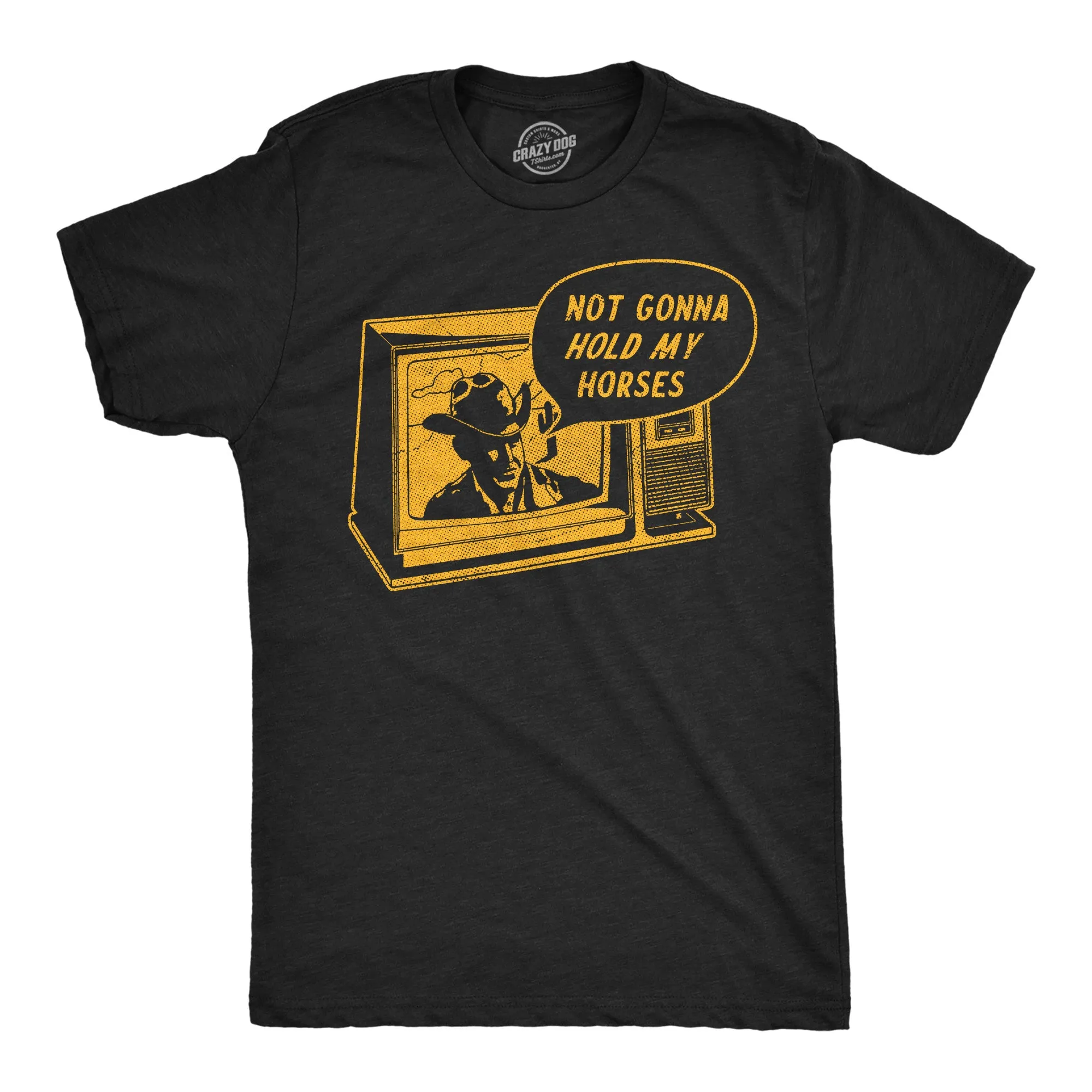 Not Gonna Hold My Horses Men's T Shirt sold by Crazy Dog T-Shirts