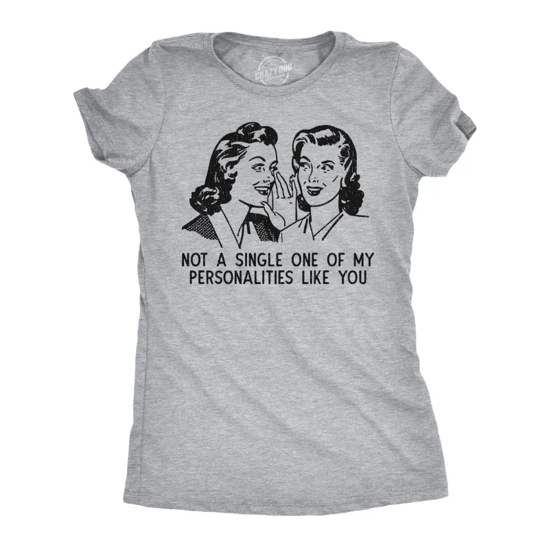 Not A Single One Of My Personalities Like You Women's T Shirt sold by Crazy Dog T-Shirts