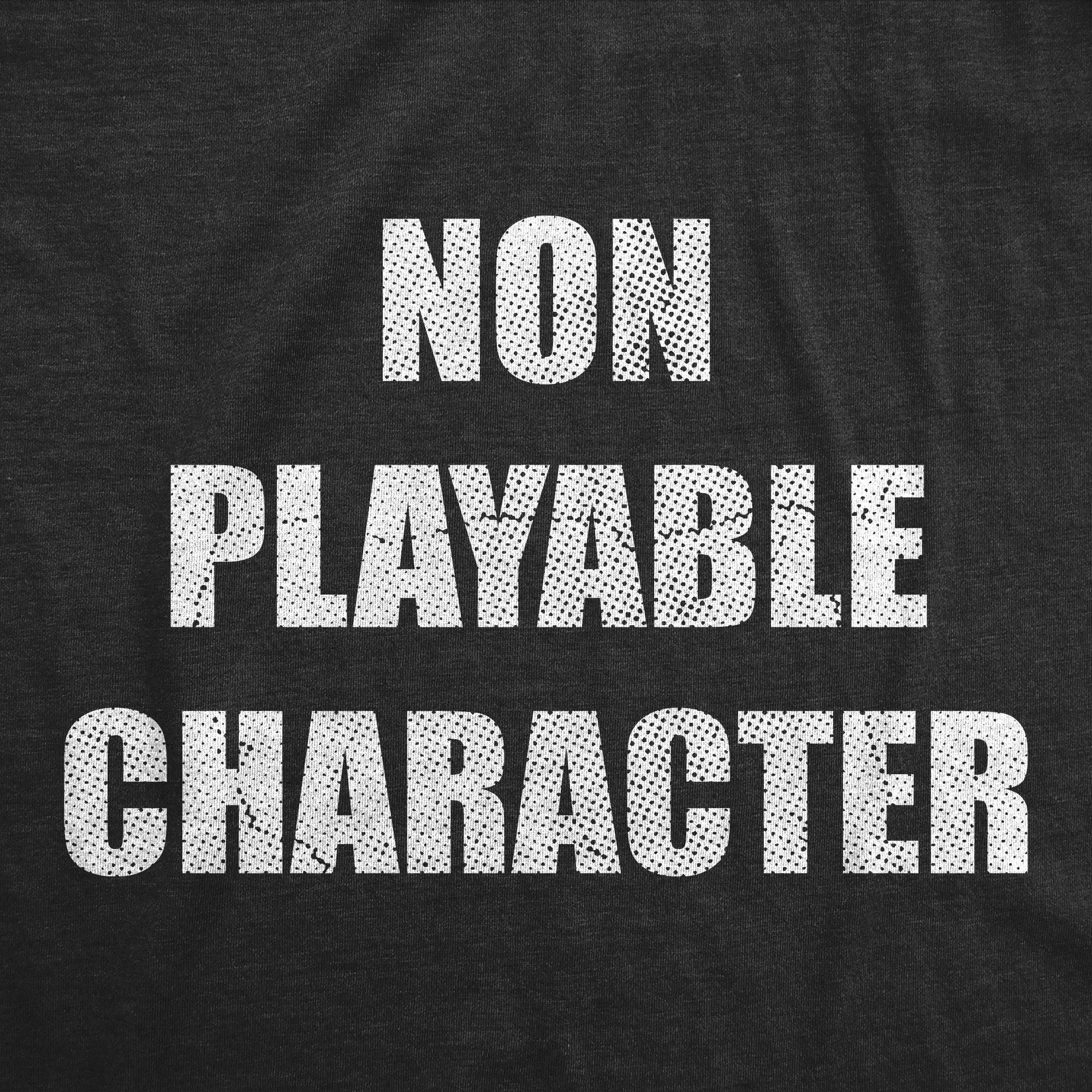 Non Playable Character Men's T Shirt sold by Crazy Dog T-Shirts product image thumbnail 2