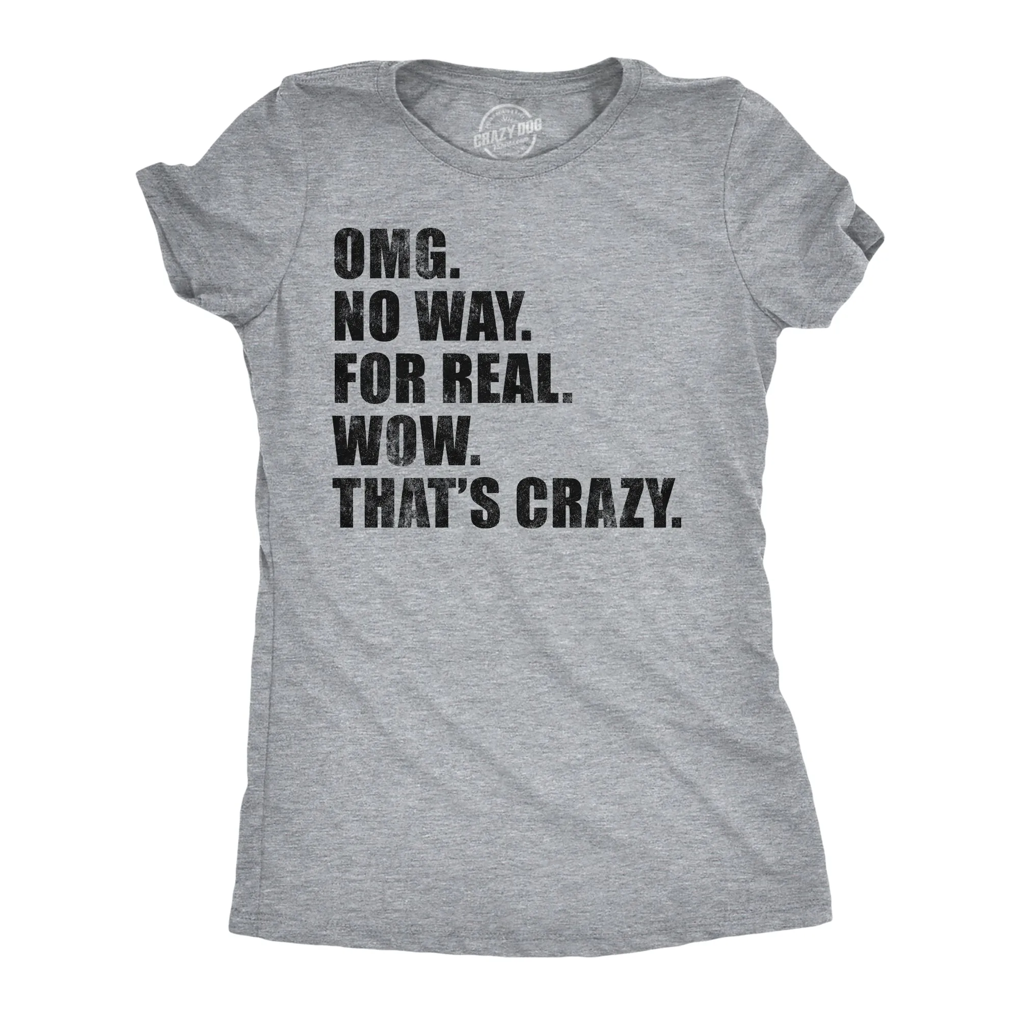 OMG No Way For Real Wow Thats Crazy Women's T Shirt sold by Crazy Dog T-Shirts