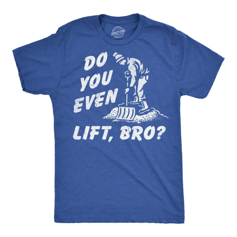Do You Even Lift Bro Men's T Shirt sold by Crazy Dog T-Shirts