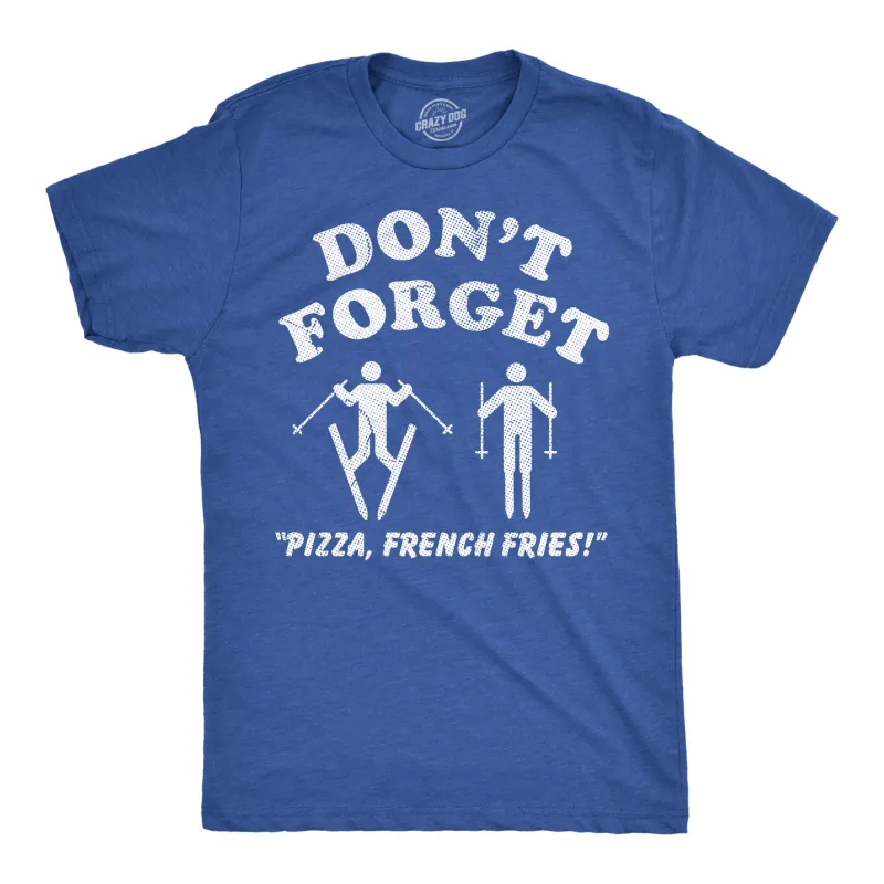 Dont Forget Pizza French Fries Men's T Shirt sold by Crazy Dog T-Shirts