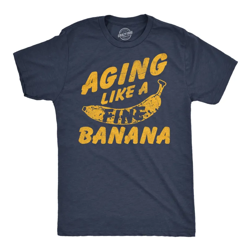 Aging Like A Fine Banana Men's T Shirt sold by Crazy Dog T-Shirts